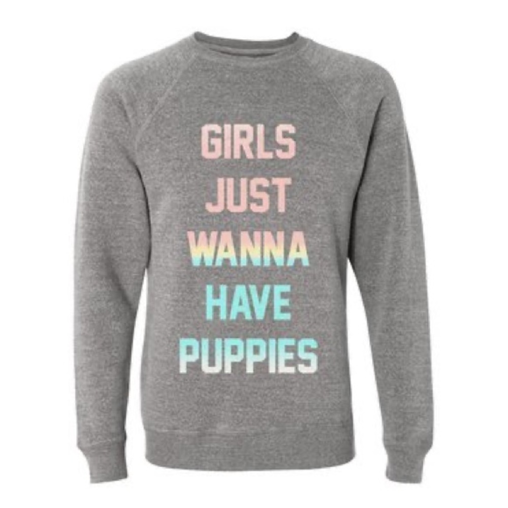Girls Just Wanna Have Puppies Crewneck Sweatshirt | Puppies Make Me Happy